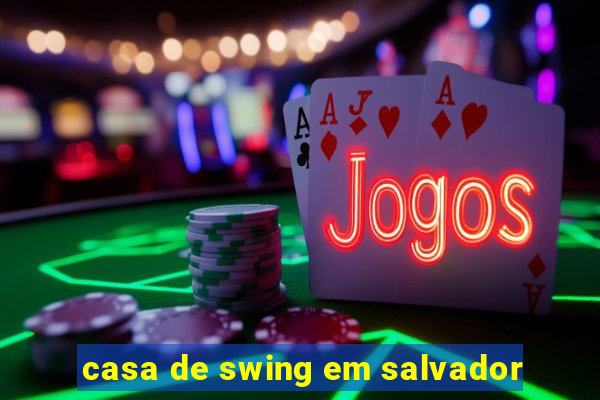 casa de swing em salvador